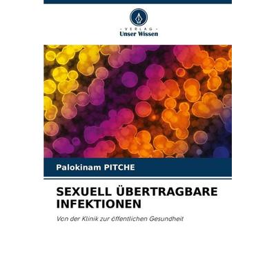 SEXUELL ÜBERTRAGBARE INFEKTIONEN, Taschenbuch von Palokinam PITCHE, Verlag Unser Wissen, 978-620-7-61138-6