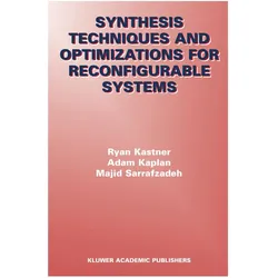 Synthesis Techniques and Optimizations for Reconfigurable Systems, Fachbücher von Majid Sarrafzadeh, Adam Kaplan, Ryan Kastner