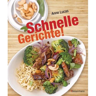 Schnelle Gerichte!, Gebundene Ausgabe von Anne Lucas, Bassermann, 978-3-8094-3495-5