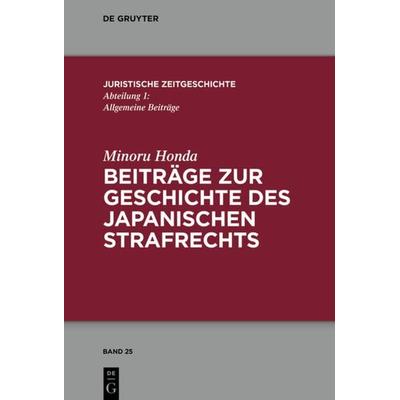 Beiträge zur Geschichte des japanischen Strafrechts, Gebundene Ausgabe von Minoru Honda, De Gruyter, 978-3-11-068275-5