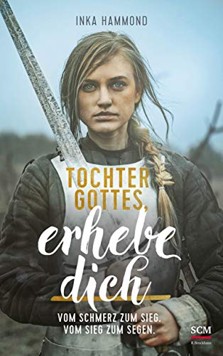 Inka Hammond - Tochter Gottes, erhebe dich: Vom Schmerz zum Sieg. Vom Sieg zum Segen. - Preis vom 10.10.2026 11:48:34 h