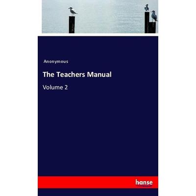 The Teachers Manual, Taschenbuch von Anonymous, Hansebooks, 978-3-337-92591-8