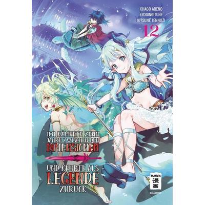 Ich kämpfte zehn Jahre zwischen den Dimensionen und kehrte als Legende zurück 12, Taschenbuch von Ezo Gingitune,Chaco Abeno,Tennoji Kitsune, Egmont