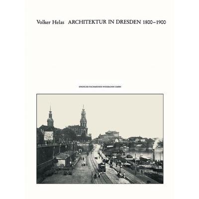 Architektur in Dresden 1800 – 1900, Taschenbuch von Volker Helas, Vieweg & Teubner, 978-3-528-18696-8