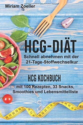 Miriam Zoeller - hCG Diät: Schnell abnehmen mit der 21-Tage-Stoffwechselkur: hCG Kochbuch mit 100 Rezepten, 33 Snacks, Smoothies und Lebensmittelliste - Preis vom 09.10.2026 07:28:09 h