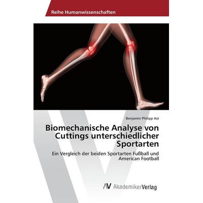 Biomechanische Analyse von Cuttings unterschiedlicher Sportarten, Taschenbuch von Benjamin Philipp Ast, AV Akademikerverlag, 978-620-2-20183-4