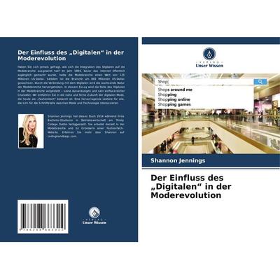 Der Einfluss des 'Digitalen' in der Moderevolution, Taschenbuch von Shannon Jennings, Verlag Unser Wissen, 978-620-8-66332-2