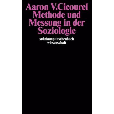 Methode und Messung in der Soziologie, Taschenbuch von Aaron V. Cicourel, Suhrkamp, 978-3-518-27699-0