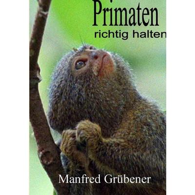 Primaten, Taschenbuch von Manfred Grübener, BoD – Books on Demand, 978-3-8391-6746-5