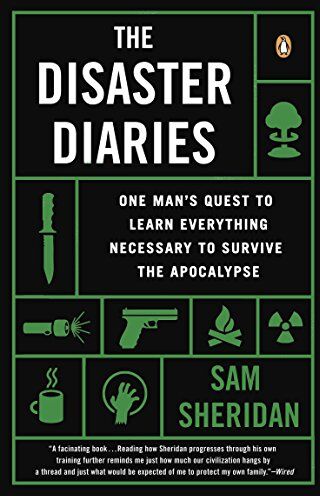Sam Sheridan - The Disaster Diaries: One Man's Quest to Learn Everything Necessary to Survive the Apocalypse - Preis vom 11.10.2026 15:43:13 h
