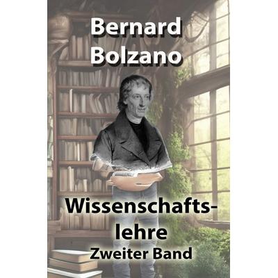 Bolzano's Wissenschaftslehre / Wissenschaftslehre, Taschenbuch von Bernard Bolzano, Epubli, 978-3-7584-9731-5