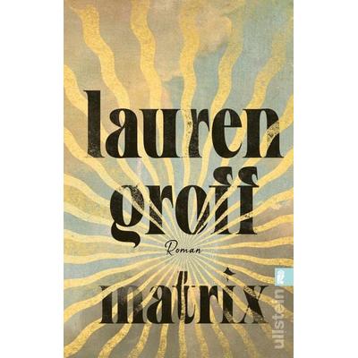 Matrix, Taschenbuch von Lauren Groff, Ullstein Taschenbuch, 978-3-548-06854-1