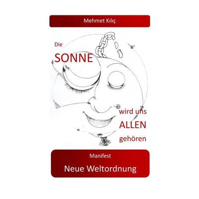Die Sonne wird uns allen gehören, Taschenbuch von Mehmet Kilic, BoD – Books on Demand, 978-3-7534-3012-6