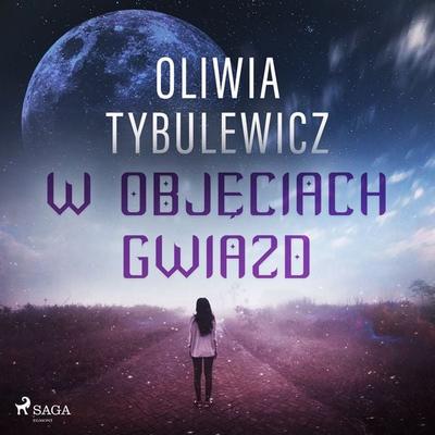 W objęciach gwiazd - Oliwia Tybulewicz, Audio, 9788726913699