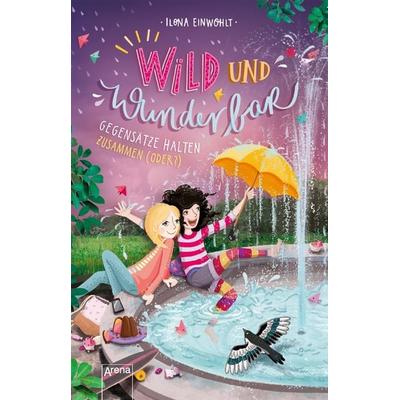Wild und Wunderbar (2). Gegensätze halten zusammen (oder?), Taschenbuch von Ilona Einwohlt, Arena, 978-3-401-51218-1