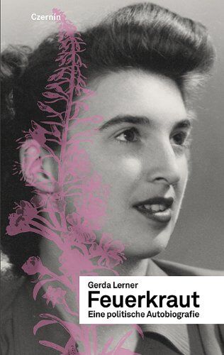 Gerda Lerner - Feuerkraut. Eine politische Autobiographie - Preis vom 11.10.2026 15:43:13 h