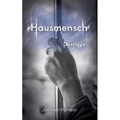 Hausmensch, Taschenbuch von Jennifer Fortein, BoD – Books on Demand, 978-3-7597-6703-5