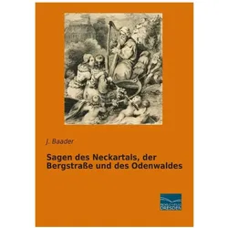 Sagen des Neckartals, der Bergstrasse und des Odenwaldes, Belletristik von J. Baader