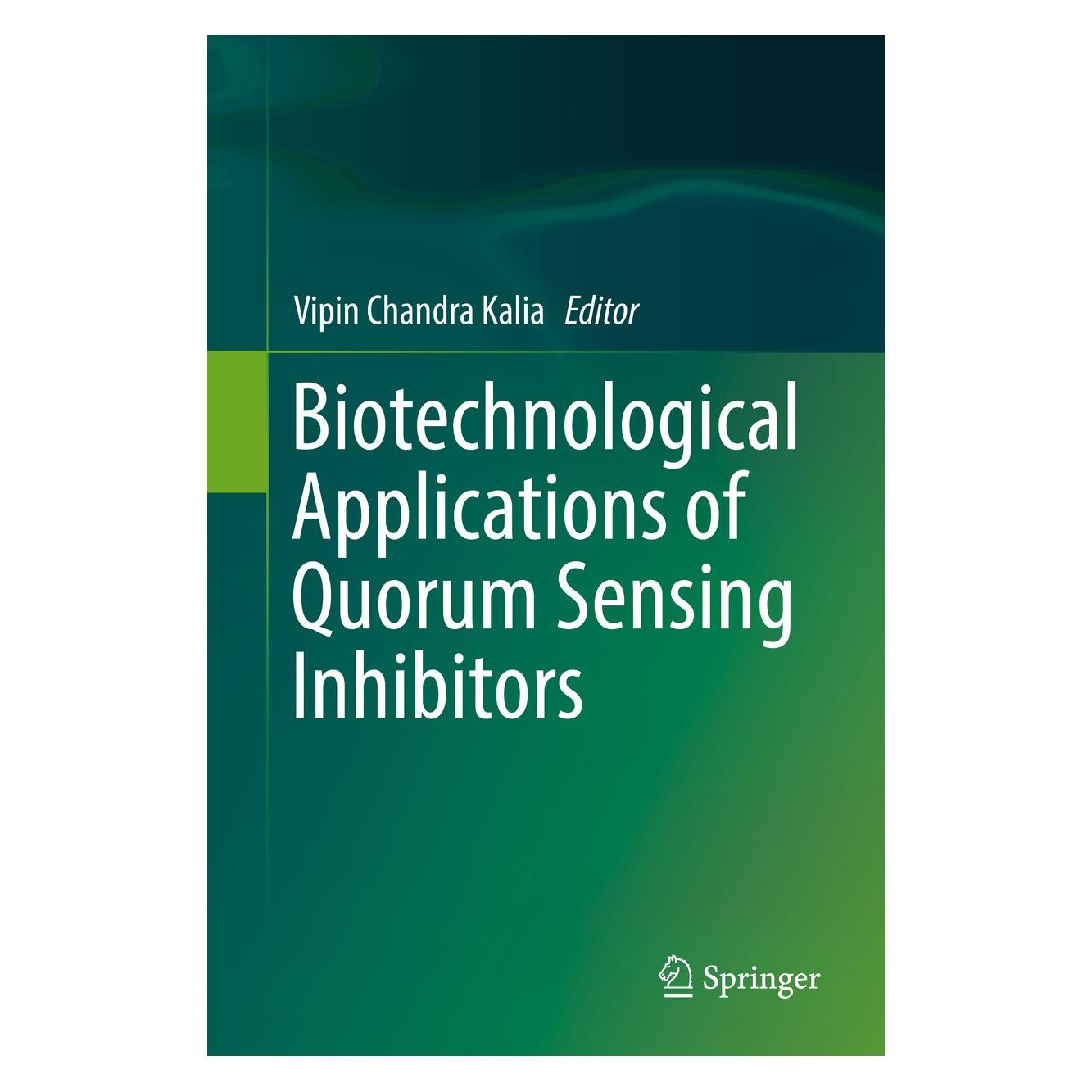 Springer Biotechnological Applications of Quorum Sensing Inhibitors (Englisch, Hardcover, Vipin Chandra Kalia) (9789811090257)