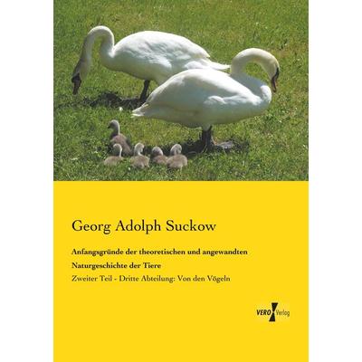 Anfangsgründe der theoretischen und angewandten Naturgeschichte der Tiere, Taschenbuch von Georg Adolph Suckow, BoD - Books on Demand,