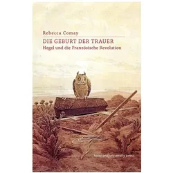 Die Geburt der Trauer, Fachbücher von Rebecca Comay