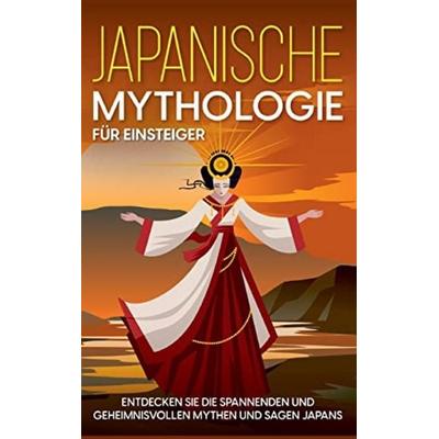 Japanische Mythologie für Einsteiger, Taschenbuch von Maria Kulat, BoD – Books on Demand, 978-3-7557-2452-0