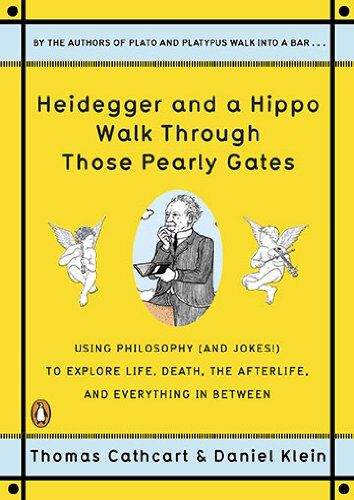 Thomas Cathcart - Heidegger and a Hippo Walk Through Those Pearly Gates: Using Philosophy (and Jokes!) to Explore Life, Death, the Afterlife, and Everything in Between - Preis vom 06.10.2026 07:26:00 h