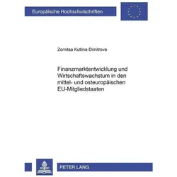 Finanzmarktentwicklung und Wirtschaftswachstum in den mittel- und osteuropäischen EU-Mitgliedstaaten, Fachbücher von Zornitsa Kutlina-Dimitrova