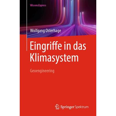 Eingriffe in das Klimasystem, Taschenbuch von Wolfgang Osterhage, Springer Berlin, 978-3-662-73010-2