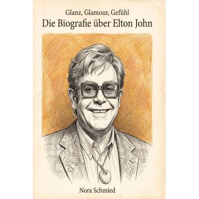 Die Biografie über Elton John, Taschenbuch von Nora Schmied, Elian, 978-3-696-40476-5