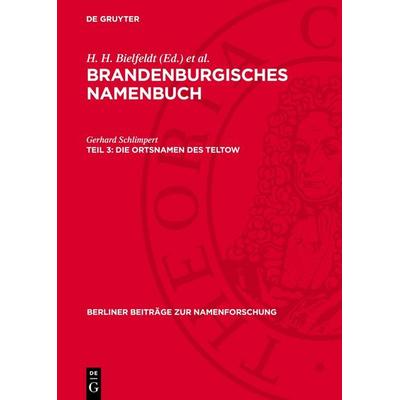 Die Ortsnamen des Teltow, Gebundene Ausgabe von Gerhard Schlimpert, De Gruyter, 978-3-11-270564-3