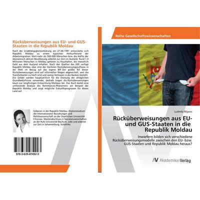 Rücküberweisungen aus EU- und GUS-Staaten in die Republik Moldau, Taschenbuch von Ludmila Mijovic, AV Akademikerverlag, 978-3-639-47492-3