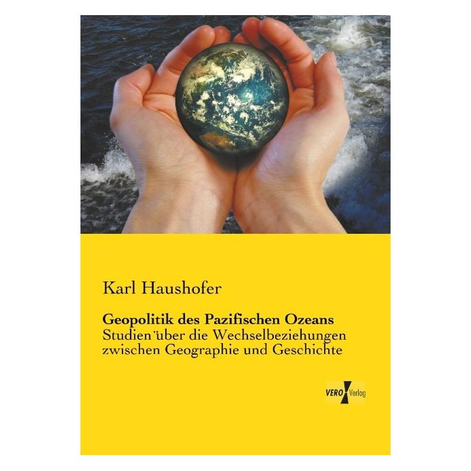 Vero Geopolitik des Pazifischen Ozeans (Deutsch, Softcover, Karl Haushofer) (55550122)