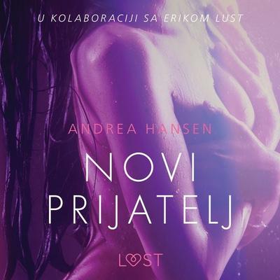 Novi prijatelj - Seksi erotika - Andrea Hansen, Audio, 9788726265552