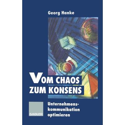 Vom Chaos zum Konsens, Taschenbuch von Georg Hanke, Betriebswirtschaftlicher Verlag Gabler, 978-3-409-18887-6