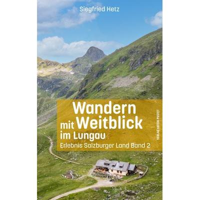 Wandern mit Weitblick im Lungau, Taschenbuch von Siegfried Hetz, Verlag Anton Pustet Salzburg, 978-3-7025-1061-9