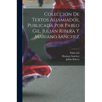 Colección de textos aljamiados, publicada por Pablo Gil, Julián Ribera y Mariano Sanchez, Taschenbuch von Julián Ribera,Pablo Gil,Mariano Sanchez,