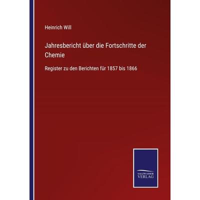 Jahresbericht über die Fortschritte der Chemie, Taschenbuch von Heinrich Will, Outlook, 978-3-375-04932-4