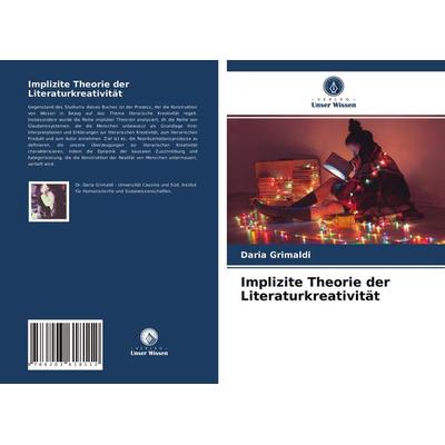 Implizite Theorie der Literaturkreativität, Taschenbuch von Daria Grimaldi, Verlag Unser Wissen, 978-620-3-61811-2
