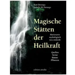 Magische Stätten der Heilkraft, Reisebücher von Kurt Derungs, Isabelle M Derungs