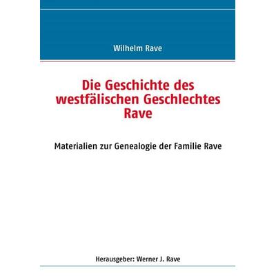 Die Geschichte des westfälischen Geschlechtes Rave, Taschenbuch von Werner J. Rave, BoD – Books on Demand, 978-3-8370-5947-2