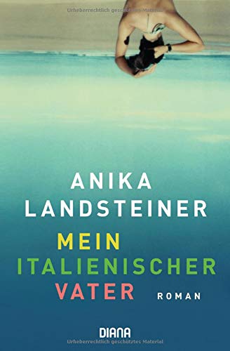Anika Landsteiner - Mein italienischer Vater: Roman - Preis vom 09.10.2026 07:28:09 h
