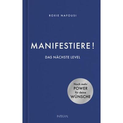Manifestiere! Das nächste Level, Gebundene Ausgabe von Roxie Nafousi, Integral, 978-3-7787-9330-5