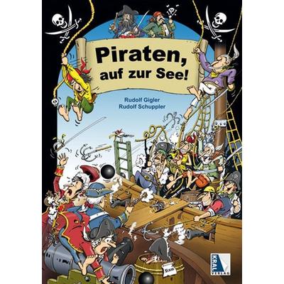 Piraten, auf zur See!, Taschenbuch von Rudolf Gigler,Rudolf Schuppler, KRAL, 978-3-99024-087-8