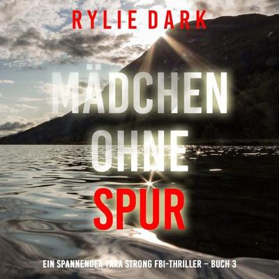Mädchen Ohne Spur (Ein spannender Tara Strong FBI-Thriller – Buch 3) - Rylie Dark, Audio, 9798261430933