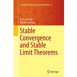 Stable Convergence and Stable Limit Theorems, Fachbücher von Harald Luschgy, Erich Häusler