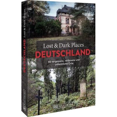 Lost & Dark Places Deutschland, Taschenbuch von Anne Dreesbach,Benedikt Grimmler,Miriam Saatze,Holger Mathias Peifer,Gerd Klaassen, Bruckmann,