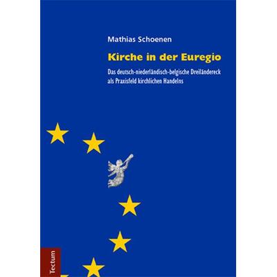 Kirche in der Euregio, Gebundene Ausgabe von Mathias Schoenen, Tectum Wissenschaftsverlag, 978-3-8288-4061-4