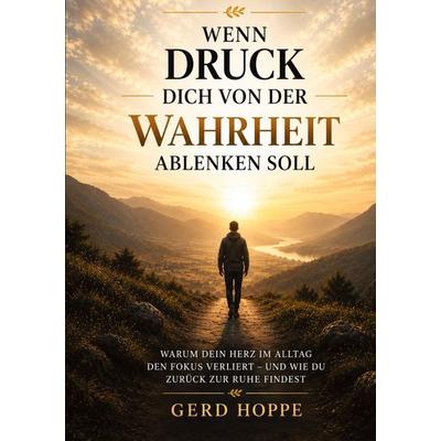WENN DRUCK DICH VON DER WAHRHEIT ABLENKEN SOLL, Taschenbuch von Gerd Hoppe, Tredition, 978-3-567-00229-8