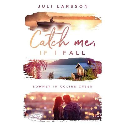 Catch me, if I fall, Taschenbuch von Juli Larsson, Obo e-Books, 978-3-947634-42-2